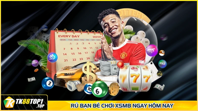 Rủ bạn bè chơi XSMB ngay hôm nay